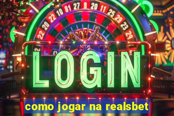 como jogar na realsbet