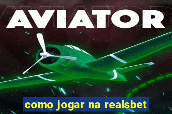 como jogar na realsbet