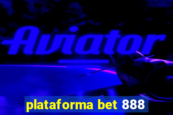 plataforma bet 888