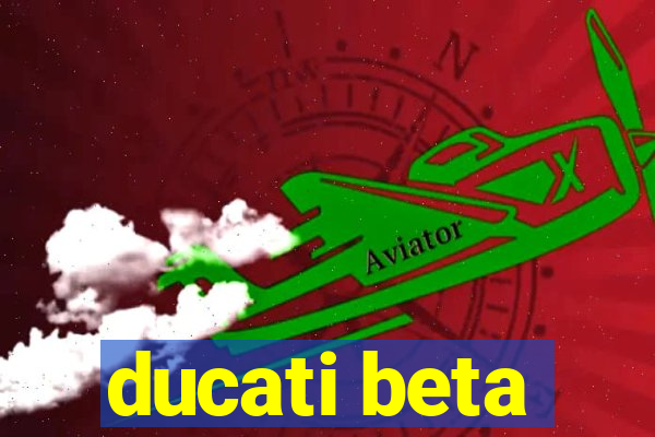 ducati beta