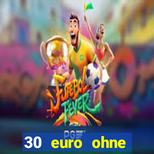 30 euro ohne einzahlung casino