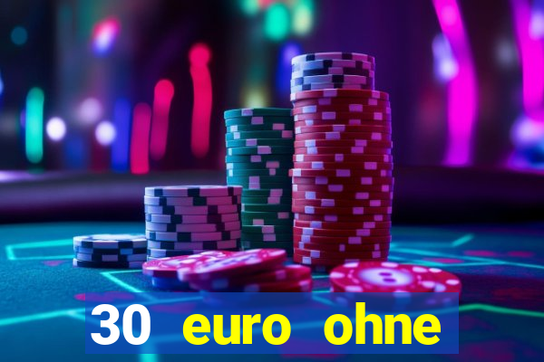 30 euro ohne einzahlung casino