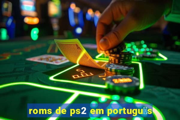 roms de ps2 em portugu锚s