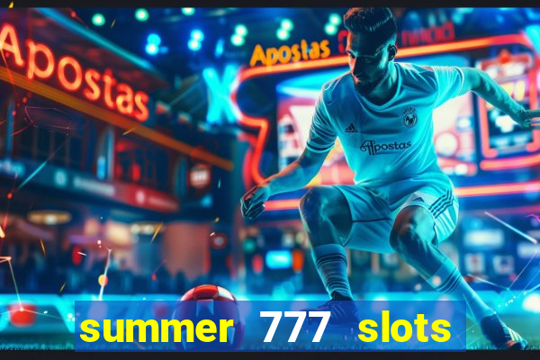 summer 777 slots paga mesmo