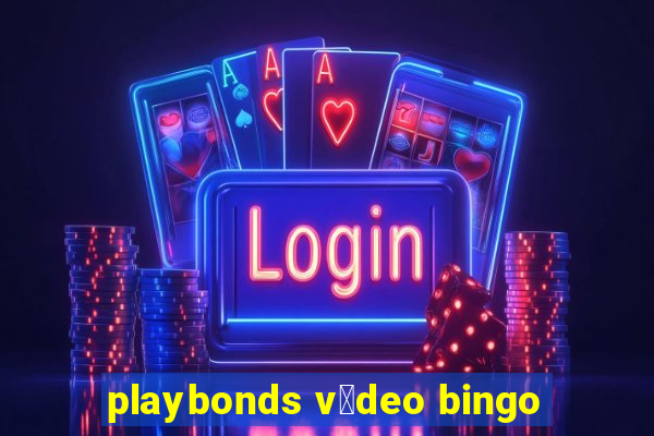 playbonds v铆deo bingo