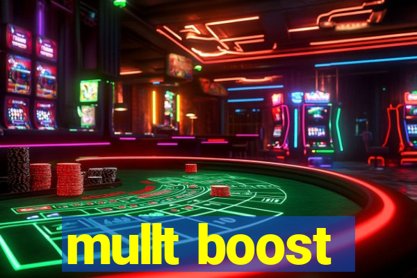 mullt boost