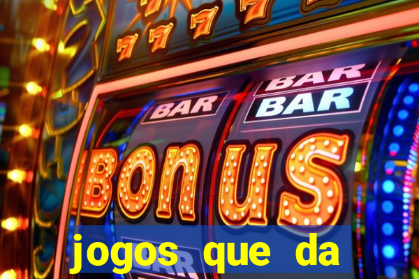 jogos que da dinheiro de verdade sem depositar