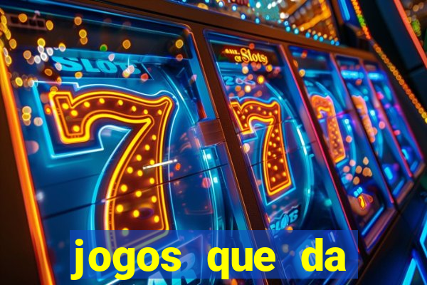 jogos que da dinheiro de verdade sem depositar