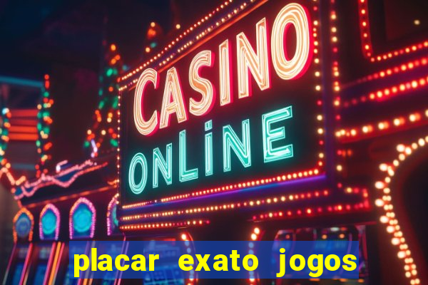 placar exato jogos de hoje