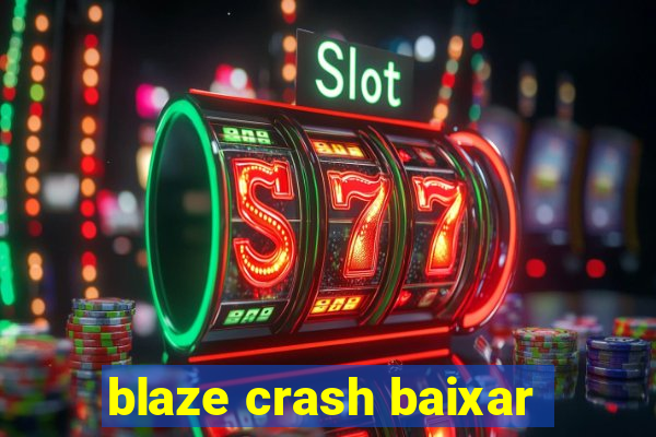 blaze crash baixar