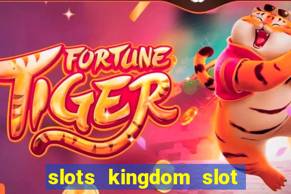 slots kingdom slot game online