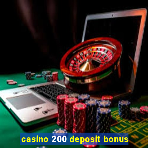 casino 200 deposit bonus