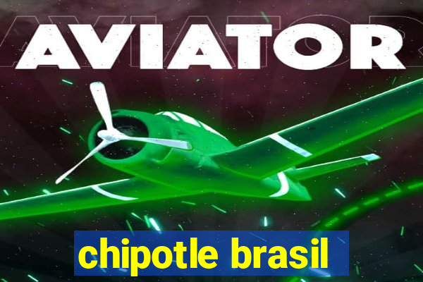 chipotle brasil