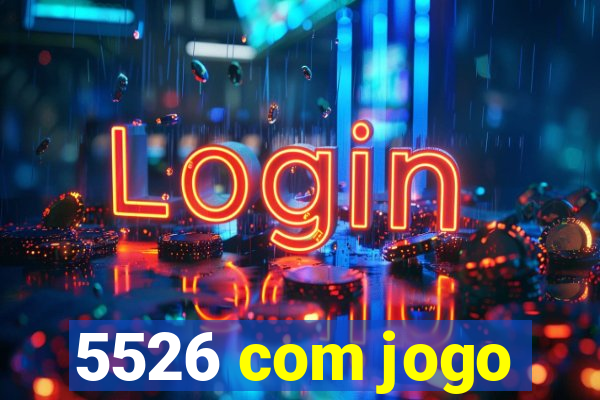 5526 com jogo