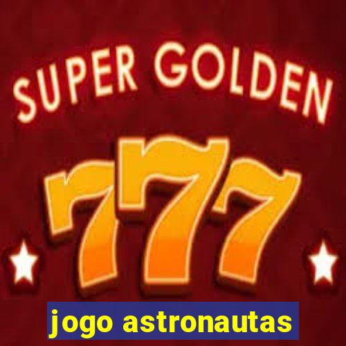 jogo astronautas