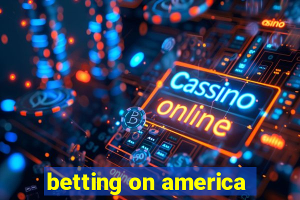 betting on america