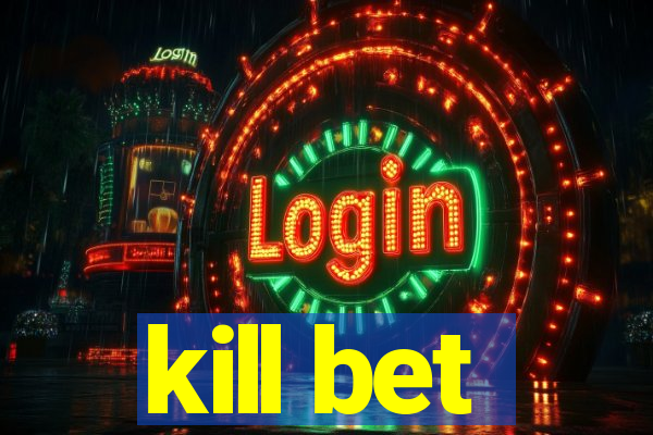 kill bet