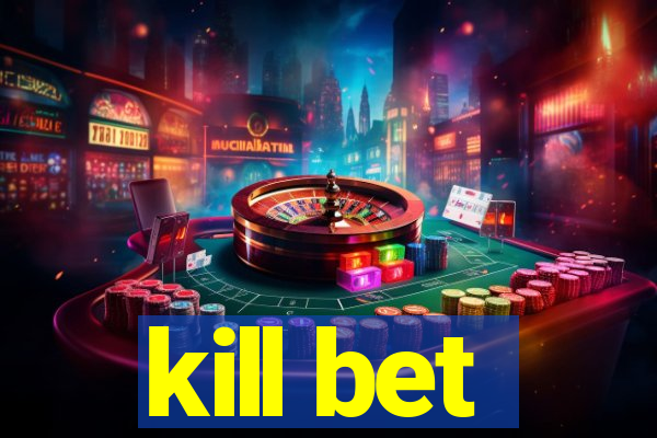 kill bet