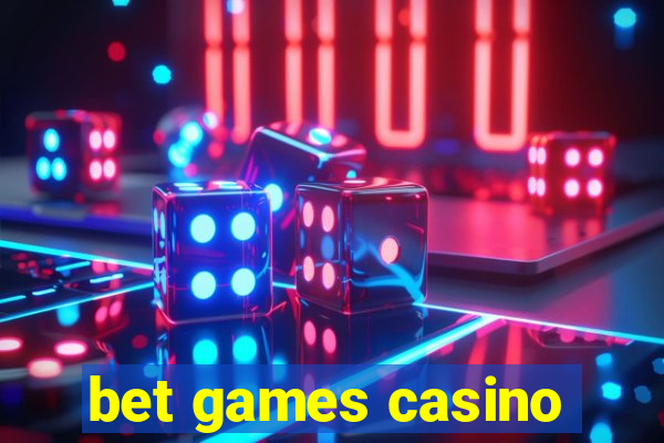 bet games casino