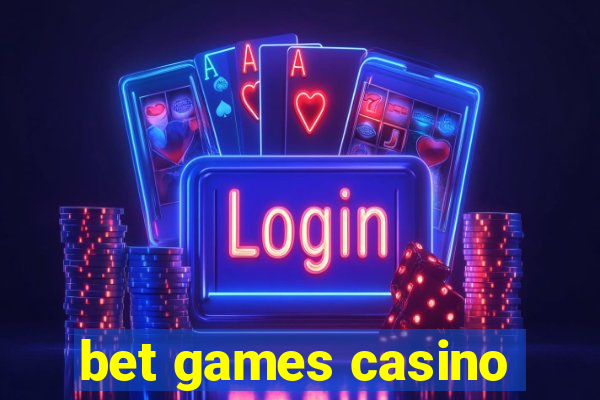 bet games casino