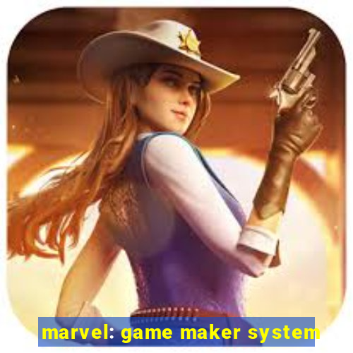 marvel: game maker system