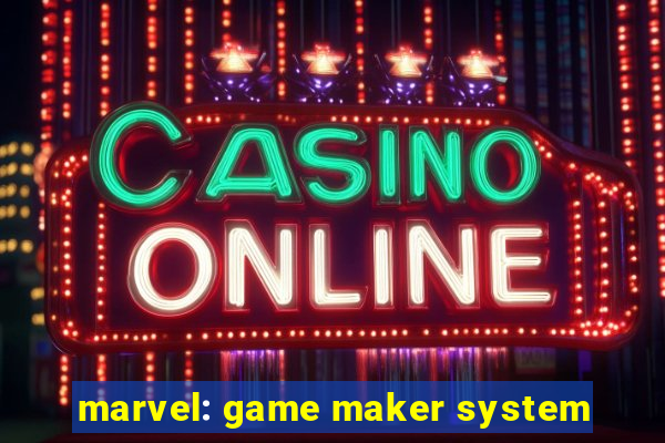 marvel: game maker system