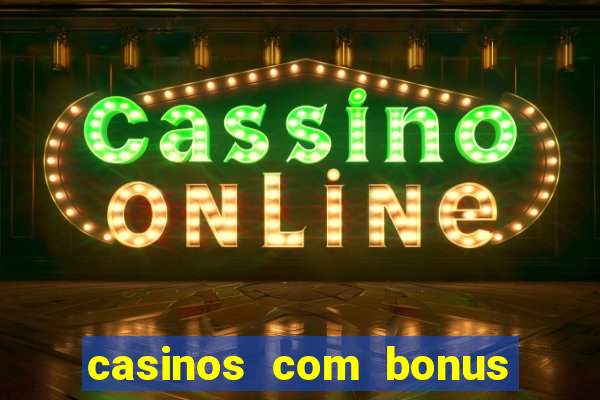 casinos com bonus de registo gratis