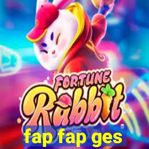 fap fap ges