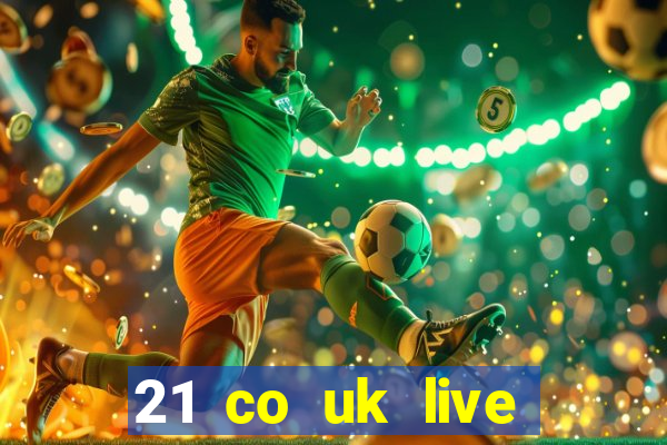 21 co uk live casino show