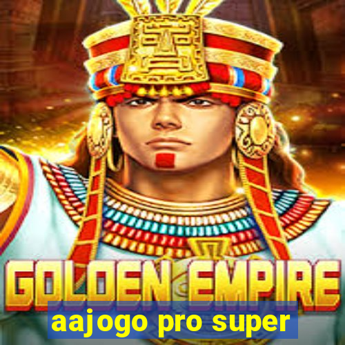 aajogo pro super