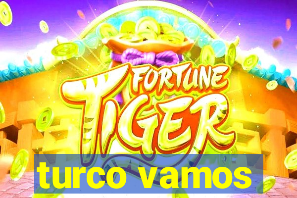 turco vamos