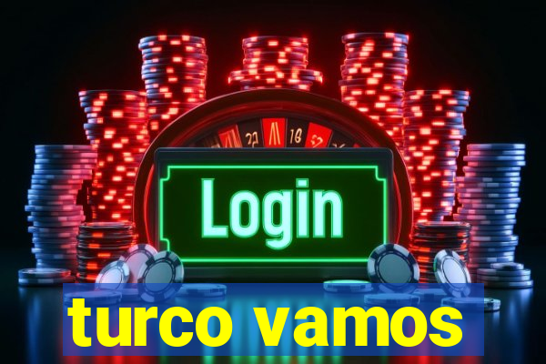 turco vamos