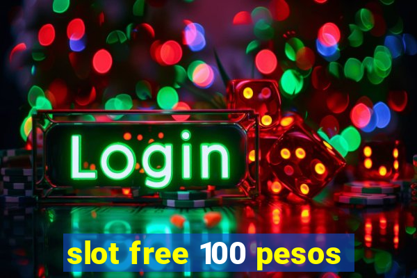 slot free 100 pesos