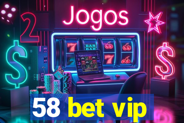 58 bet vip