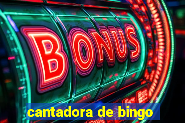 cantadora de bingo