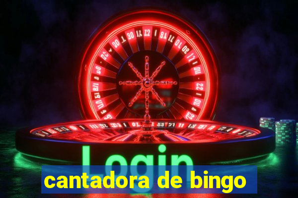 cantadora de bingo