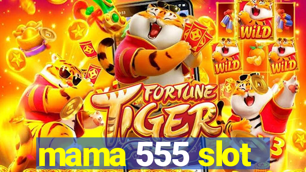 mama 555 slot