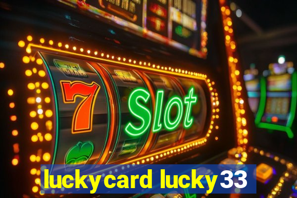 luckycard lucky33