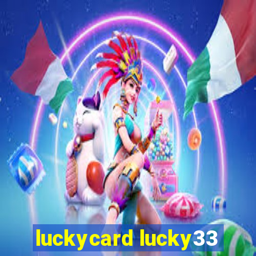 luckycard lucky33