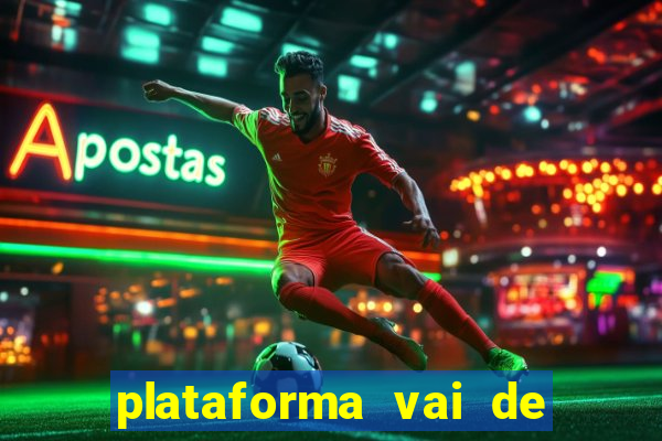 plataforma vai de bet gusttavo lima