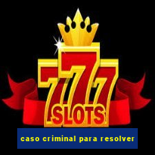 caso criminal para resolver