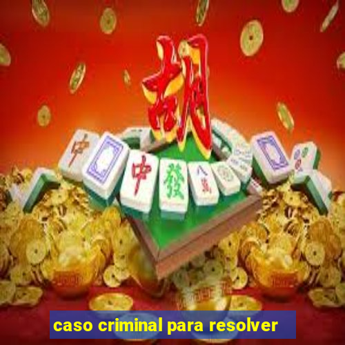 caso criminal para resolver