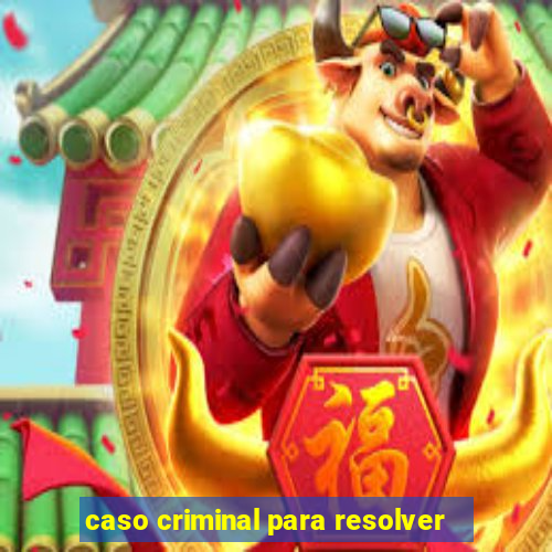 caso criminal para resolver