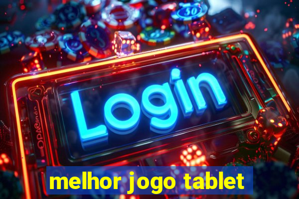 melhor jogo tablet