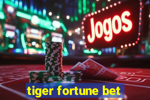 tiger fortune bet