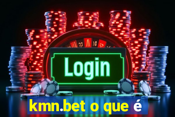 kmn.bet o que é