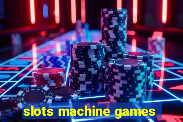 slots machine games