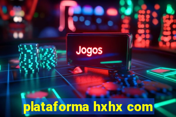 plataforma hxhx com