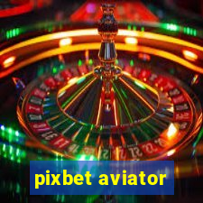 pixbet aviator