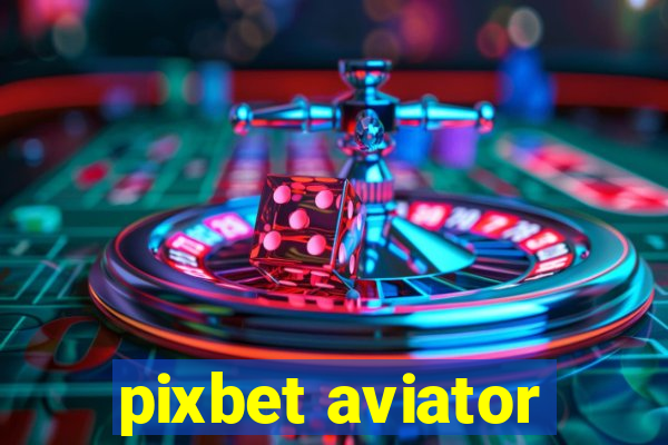 pixbet aviator